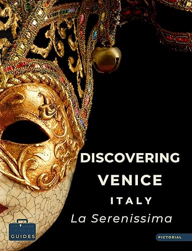 Discovering Venice - Italy - La Serenissima: A Visual Journey