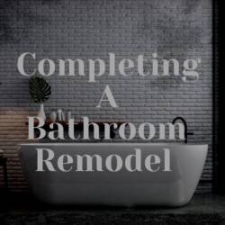 Completing A Bathroom Remodel