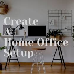 How do I Create a Comfortable Home Office Setup at Home?