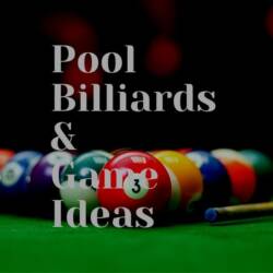 Pool Billiards & Game Ideas