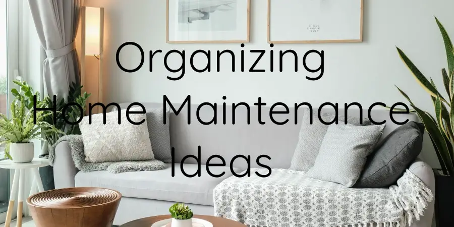 Organizing home maintenance