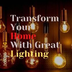 Transform Your Home With Great Lighting